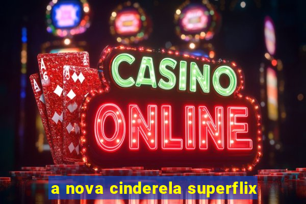 a nova cinderela superflix